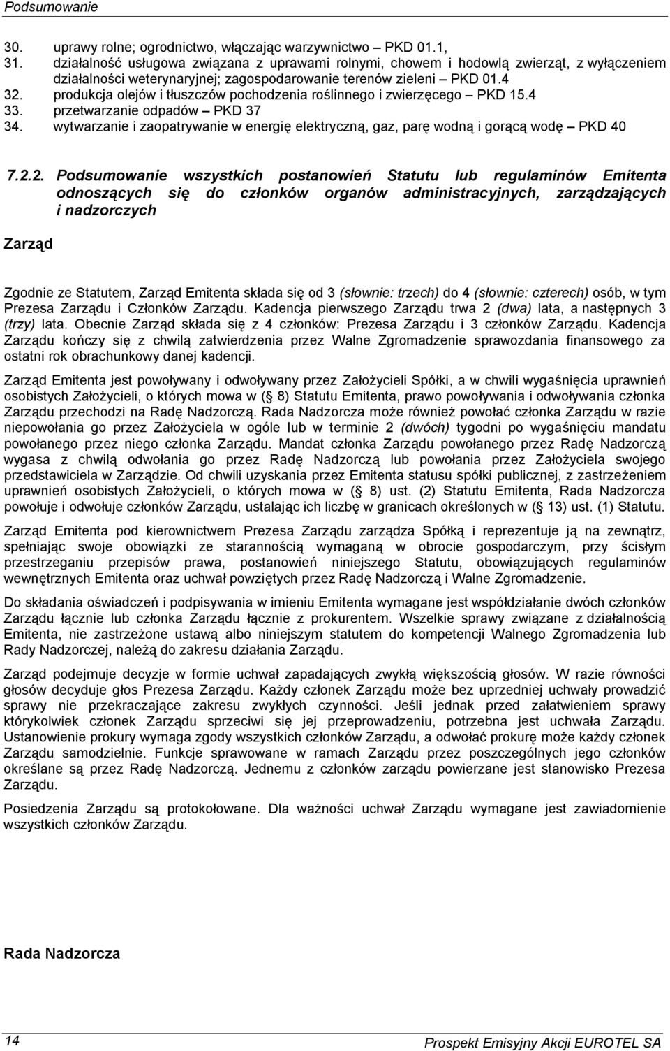 produkcja olejów i t uszczów pochodzenia ro linnego i zwierz cego PKD 15.4 33. przetwarzanie odpadów PKD 37 34. wytwarzanie i zaopatrywanie w energi elektryczn, gaz, par wodn i gor c wod PKD 40 7.2.