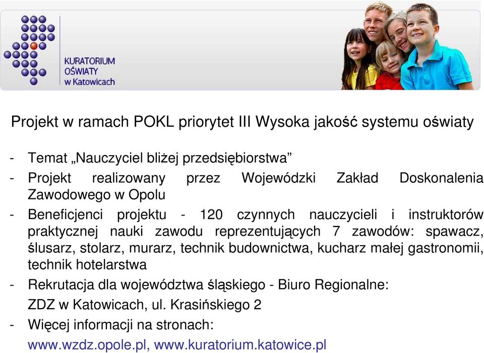 reprezentujących 7 zawodów: spawacz, ślusarz, stolarz, murarz, technik budownictwa, kucharz małej gastronomii, technik hotelarstwa - Rekrutacja