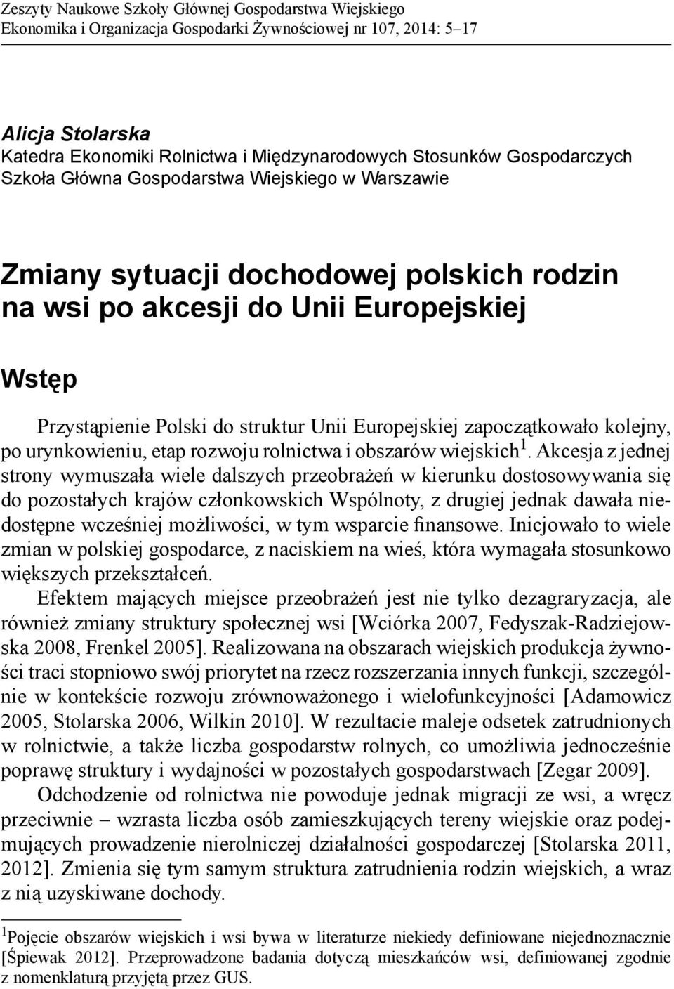 Europejskiej zapoczątkowało kolejny, po urynkowieniu, etap rozwoju rolnictwa i obszarów wiejskich 1.