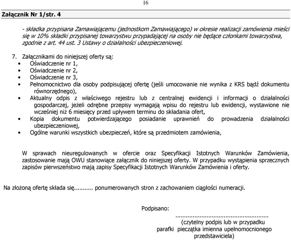 towarzystwa, zgodnie z art. 44 ust. 3 Ustawy o działalności ubezpieczeniowej. 7.