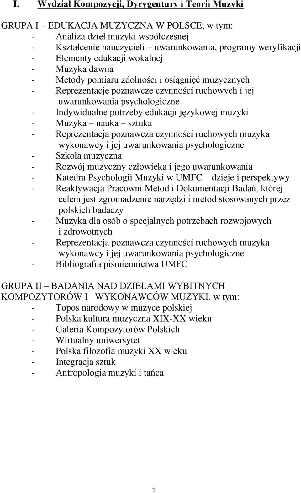 ruchowych muzyka wykonawcy i jej uwarunkowania psychologiczne - Szkoła muzyczna - Rozwój muzyczny człowieka i jego uwarunkowania - Katedra Psychologii Muzyki w UMFC dzieje i perspektywy - Reaktywacja