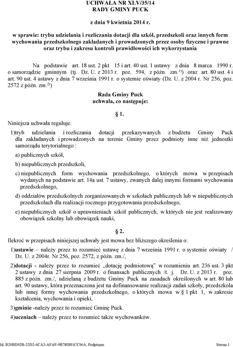 kontroli prawidłowości ich wykorzystania Na podstawie art. 18 ust. 2 pkt 15 i art. 40 ust. 1 ustawy z dnia 8 marca 1990 r. o samorządzie gminnym (tj. Dz. U. z 2013 r. poz. 594, z późn. zm.