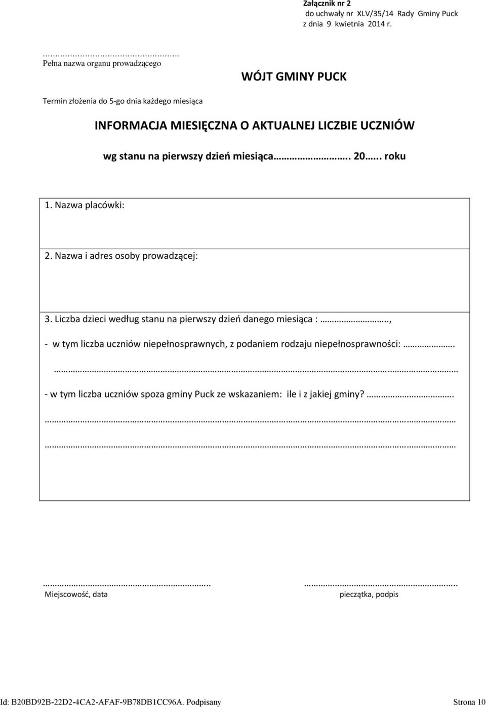 pierwszy dzień miesiąca.. 20... roku 1. Nazwa placówki: 2. Nazwa i adres osoby prowadzącej: 3. Liczba dzieci według stanu na pierwszy dzień danego miesiąca :.