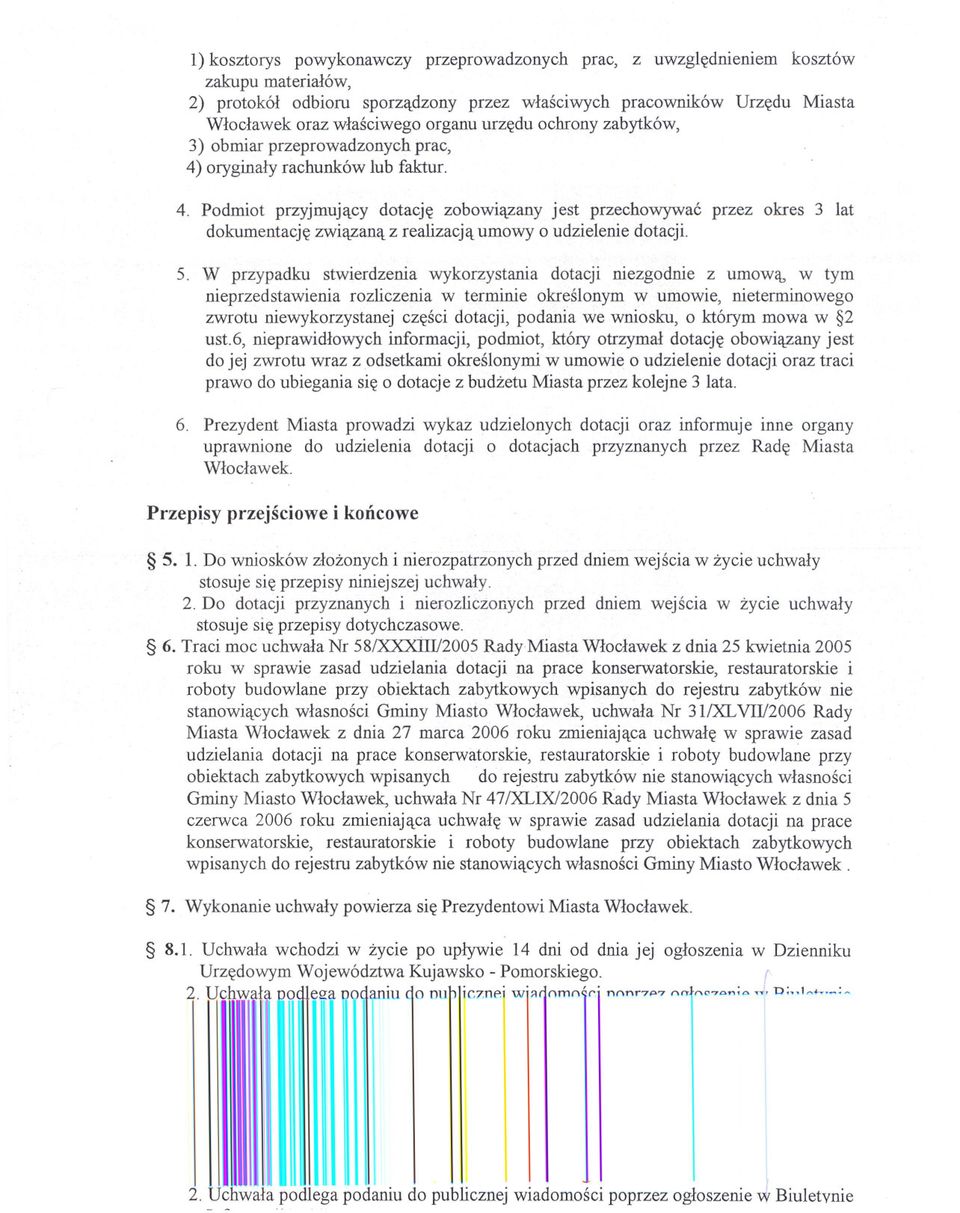 oryginaly rachunków lub faktur. 4. Podmiot przyjmujacy dotacje zobowiazany jest przechowywac przez okres 3 lat dokumentacje zwiazana z realizacja umowy o udzielenie dotacji. 5.