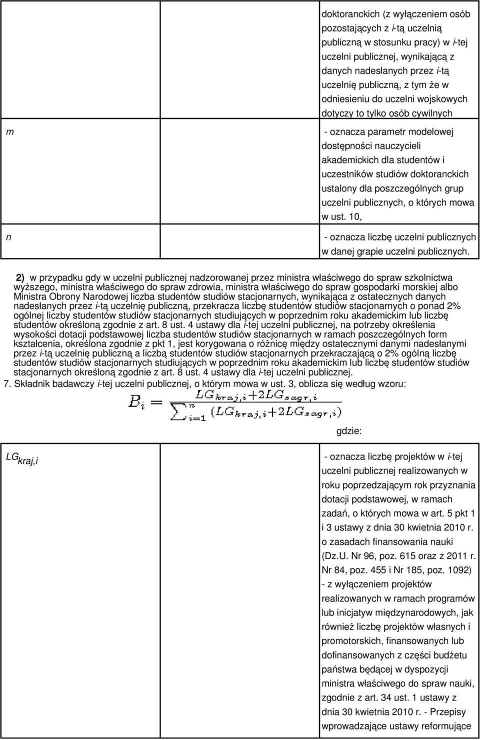 poszczególnych grup uczelni publicznych, o których mowa w ust. 10, - oznacza liczbę uczelni publicznych w danej grapie uczelni publicznych.