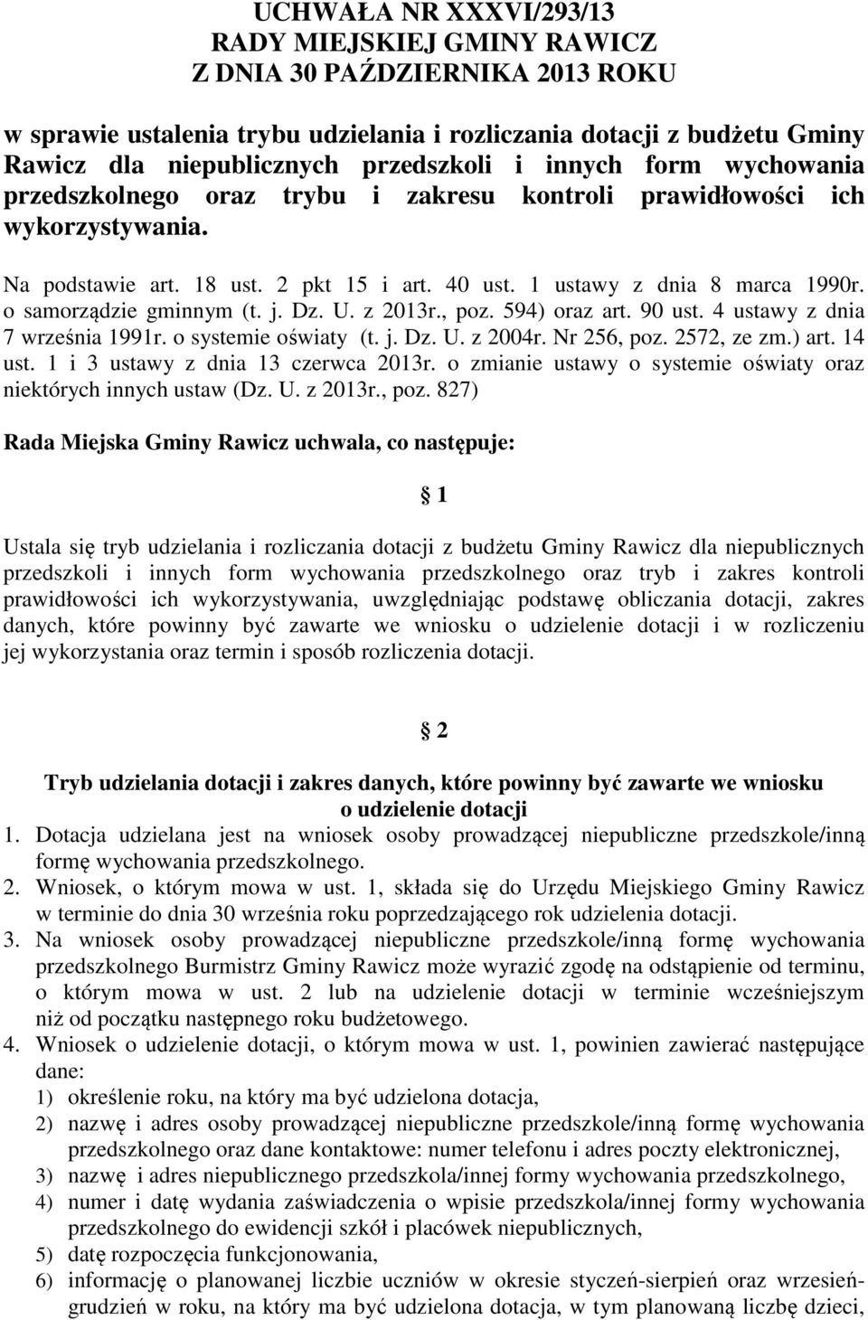 o samorządzie gminnym (t. j. Dz. U. z 2013r., poz. 594) oraz art. 90 ust. 4 ustawy z dnia 7 września 1991r. o systemie oświaty (t. j. Dz. U. z 2004r. Nr 256, poz. 2572, ze zm.) art. 14 ust.