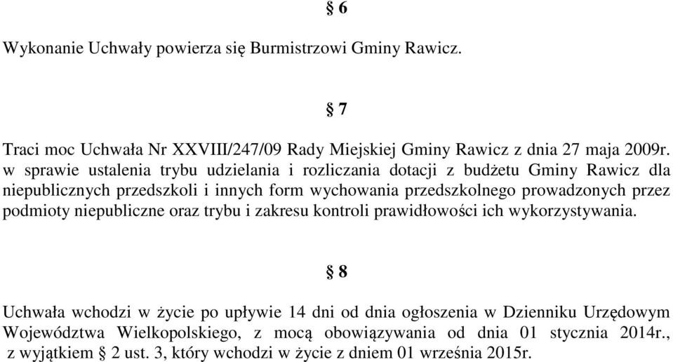 prowadzonych przez podmioty niepubliczne oraz trybu i zakresu kontroli prawidłowości ich wykorzystywania.