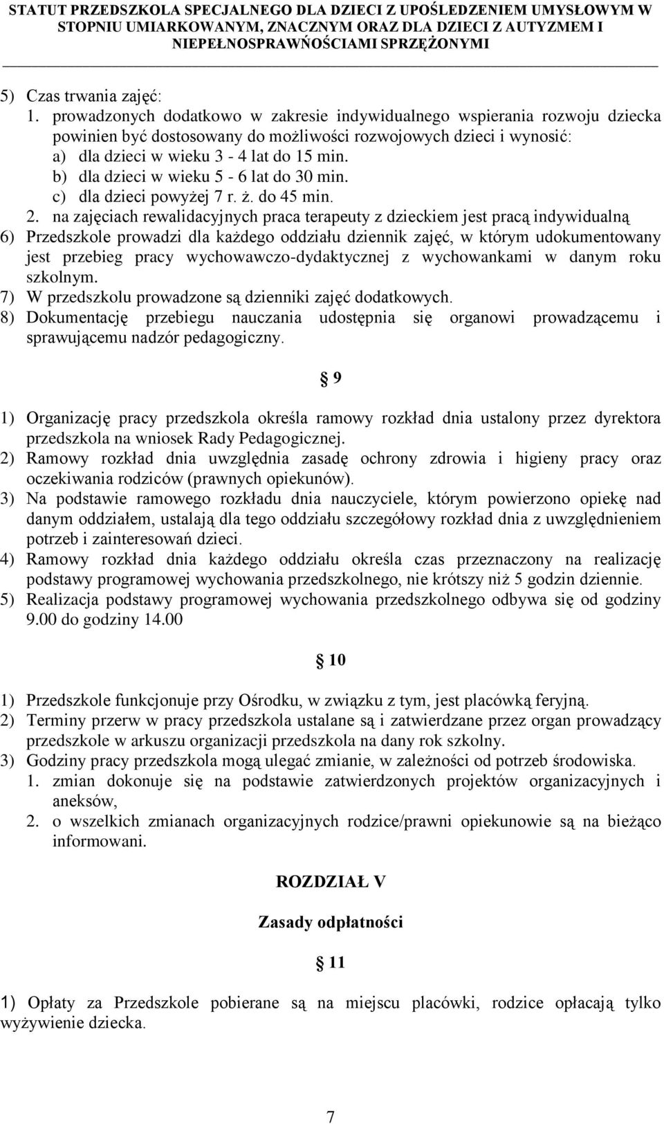 b) dla dzieci w wieku 5-6 lat do 30 min. c) dla dzieci powyżej 7 r. ż. do 45 min. 2.