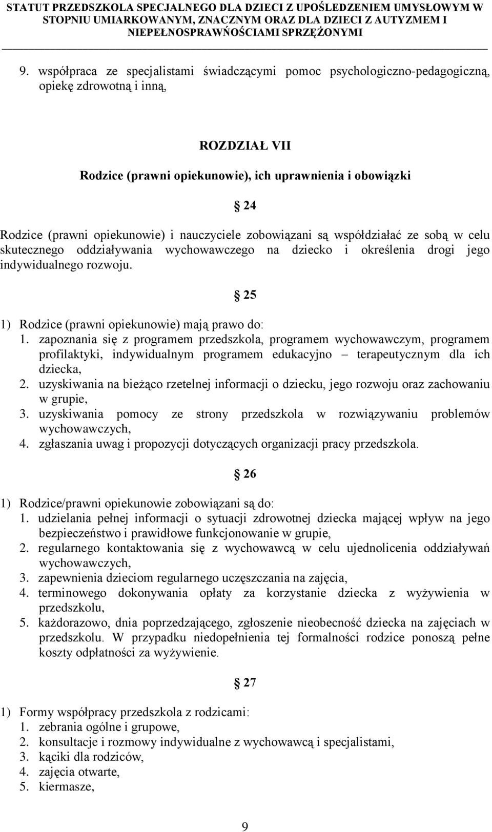 25 1) Rodzice (prawni opiekunowie) mają prawo do: 1.