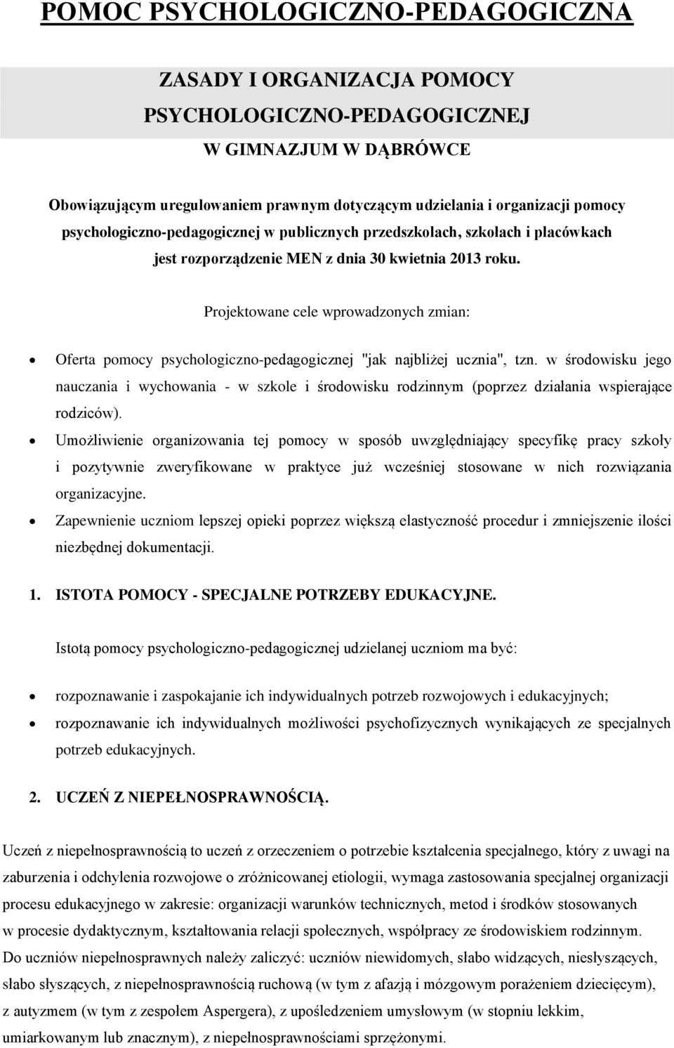 Projektowane cele wprowadzonych zmian: Oferta pomocy psychologiczno-pedagogicznej "jak najbliżej ucznia", tzn.