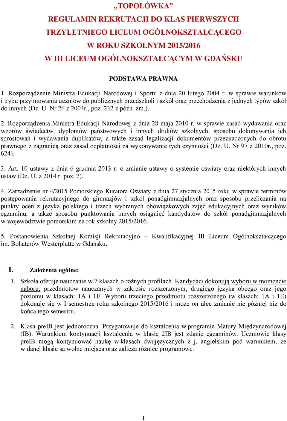 w sprawie warunków i trybu przyjmowania uczniów do publicznych przedszkoli i szkół oraz przechodzenia z jednych typów szkół do innych (Dz. U. Nr 26