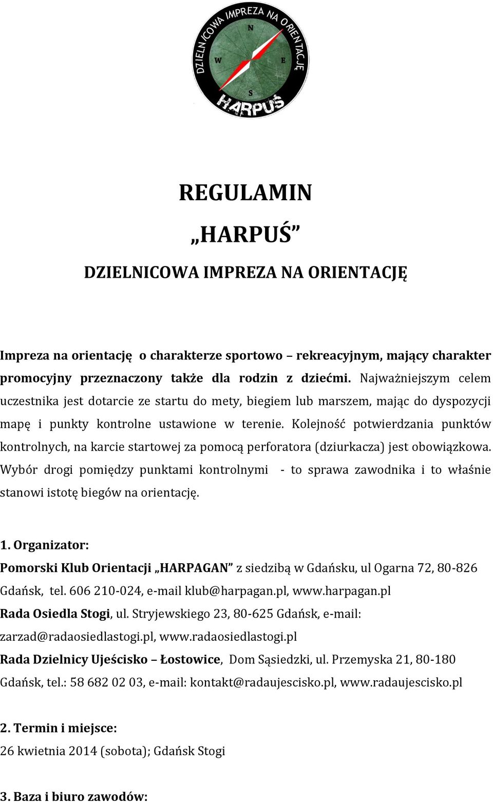 Kolejność potwierdzania punktów kontrolnych, na karcie startowej za pomocą perforatora (dziurkacza) jest obowiązkowa.