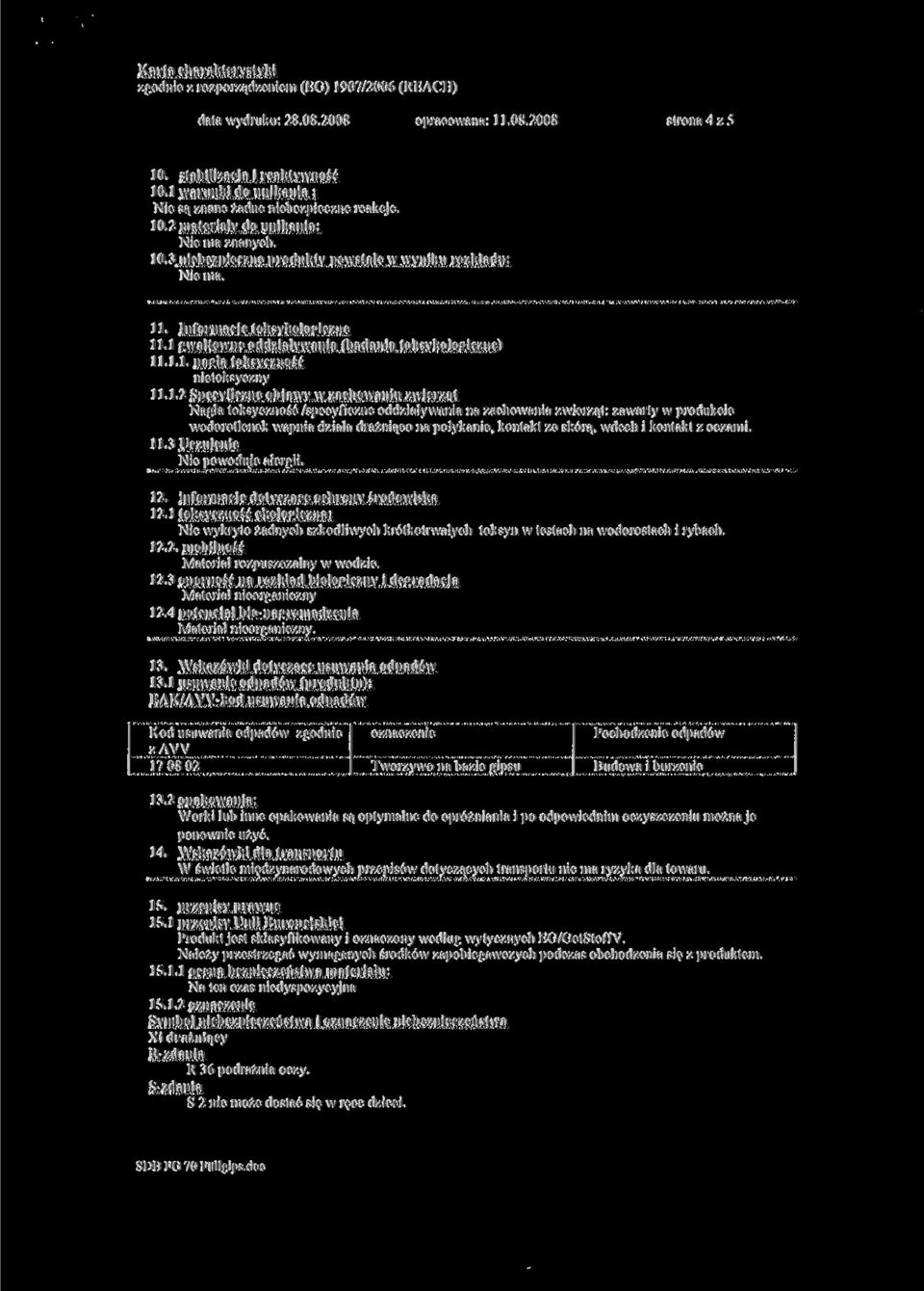 informacje toksykologiczne 11.1 gwałtowne oddziaływania (badania toksykoloąii-y.ne) 11.1.1. naglą toksyc/ność nietoksyczny 11. l.