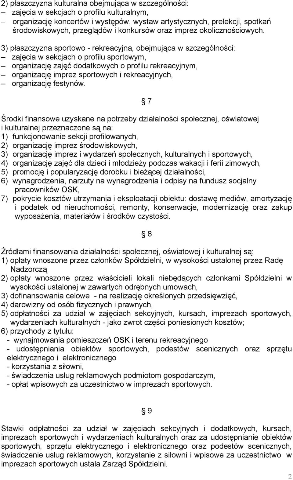 3) płaszczyzna sportowo - rekreacyjna, obejmująca w szczególności: zajęcia w sekcjach o profilu sportowym, organizację zajęć dodatkowych o profilu rekreacyjnym, organizację imprez sportowych i