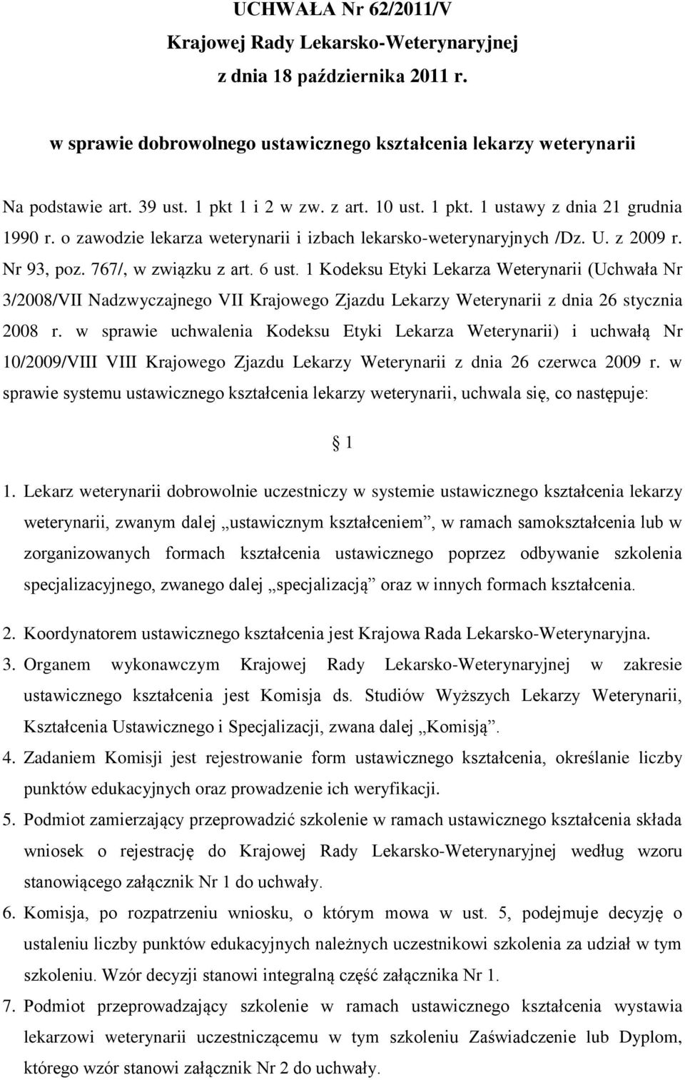 1 Kodeksu Etyki Lekarza Weterynarii (Uchwała Nr 3/2008/VII Nadzwyczajnego VII Krajowego Zjazdu Lekarzy Weterynarii z dnia 26 stycznia 2008 r.