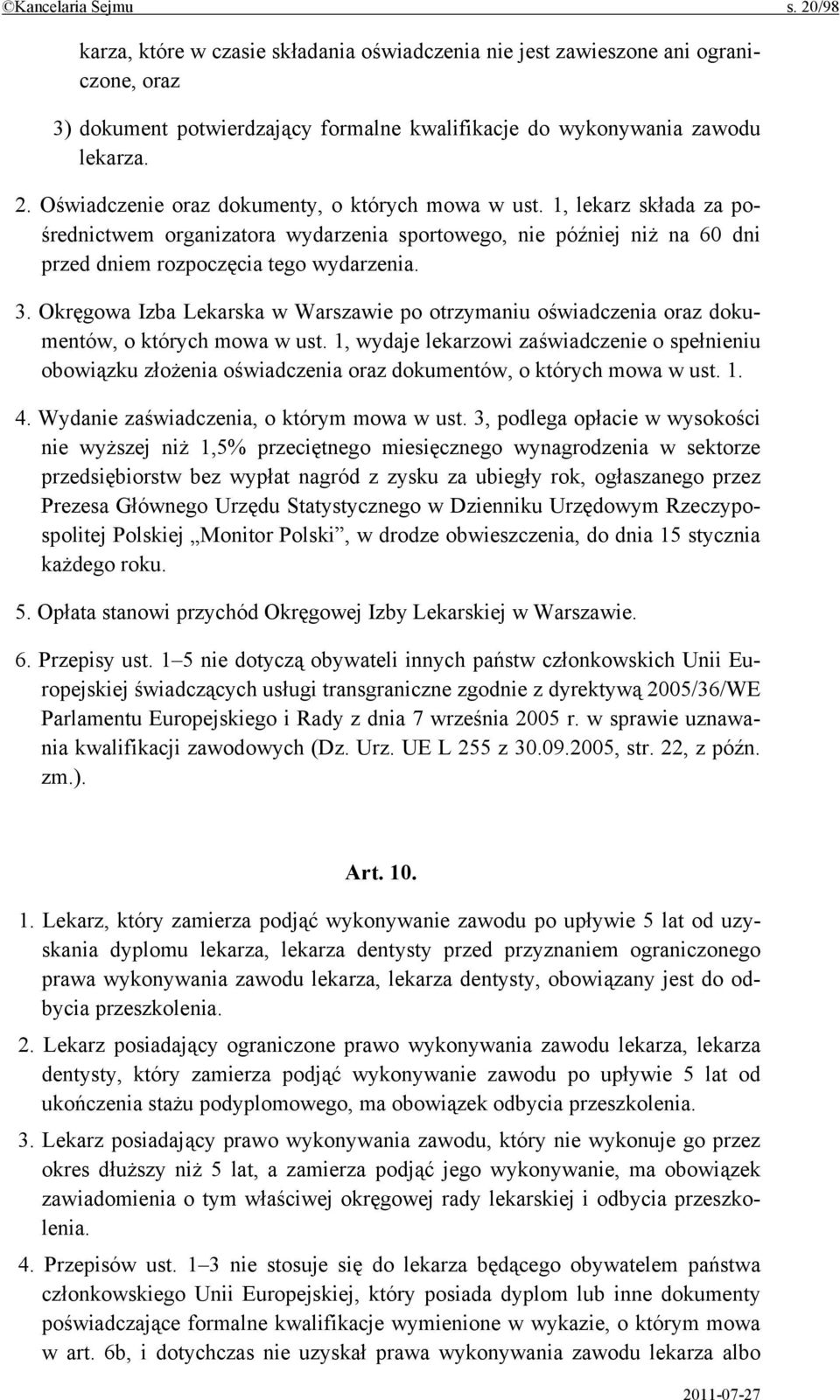 Okręgowa Izba Lekarska w Warszawie po otrzymaniu oświadczenia oraz dokumentów, o których mowa w ust.