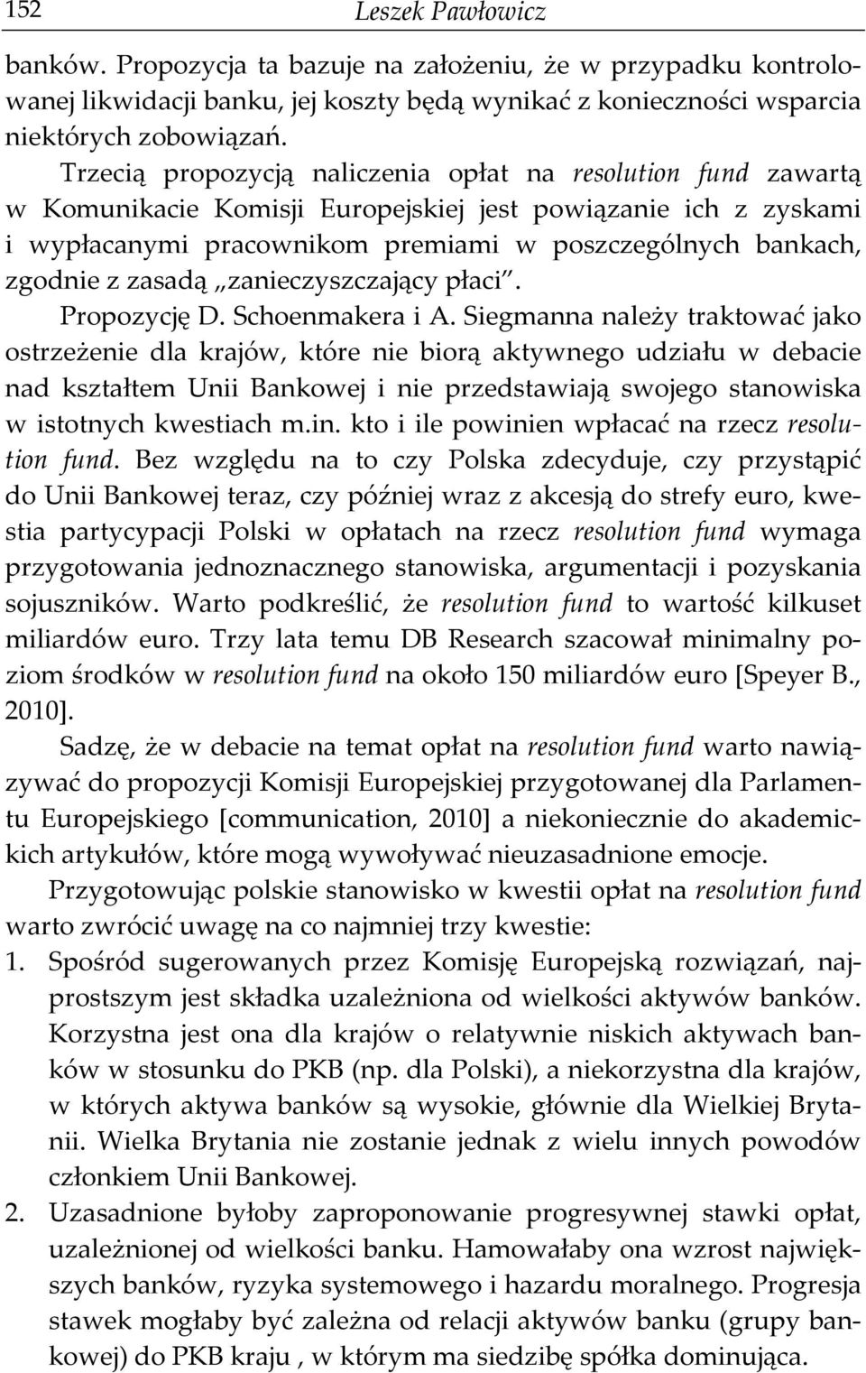 zasadą zanieczyszczający płaci. Propozycję D. Schoenmakera i A.