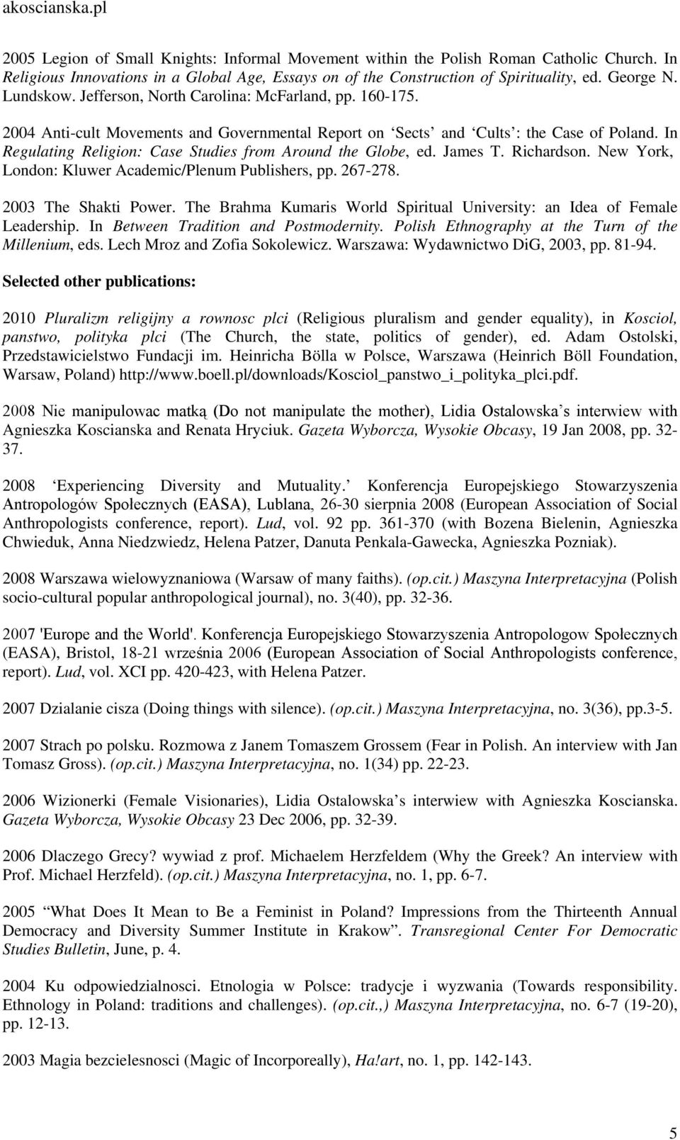 In Regulating Religion: Case Studies from Around the Globe, ed. James T. Richardson. New York, London: Kluwer Academic/Plenum Publishers, pp. 267-278. 2003 The Shakti Power.