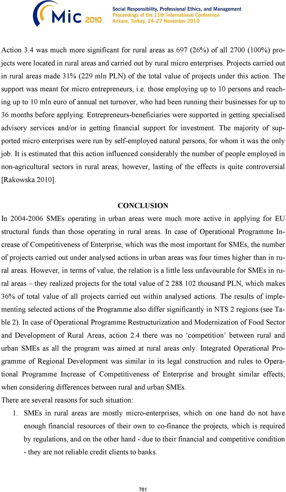 Entrepreneurs-beneficiaries were supported in getting specialised advisory services and/or in getting financial support for investment.