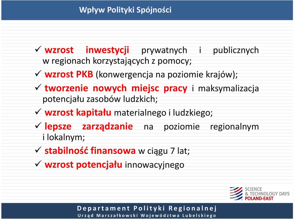 maksymalizacja potencjału zasobów ludzkich; wzrost kapitału materialnego i ludzkiego; lepsze