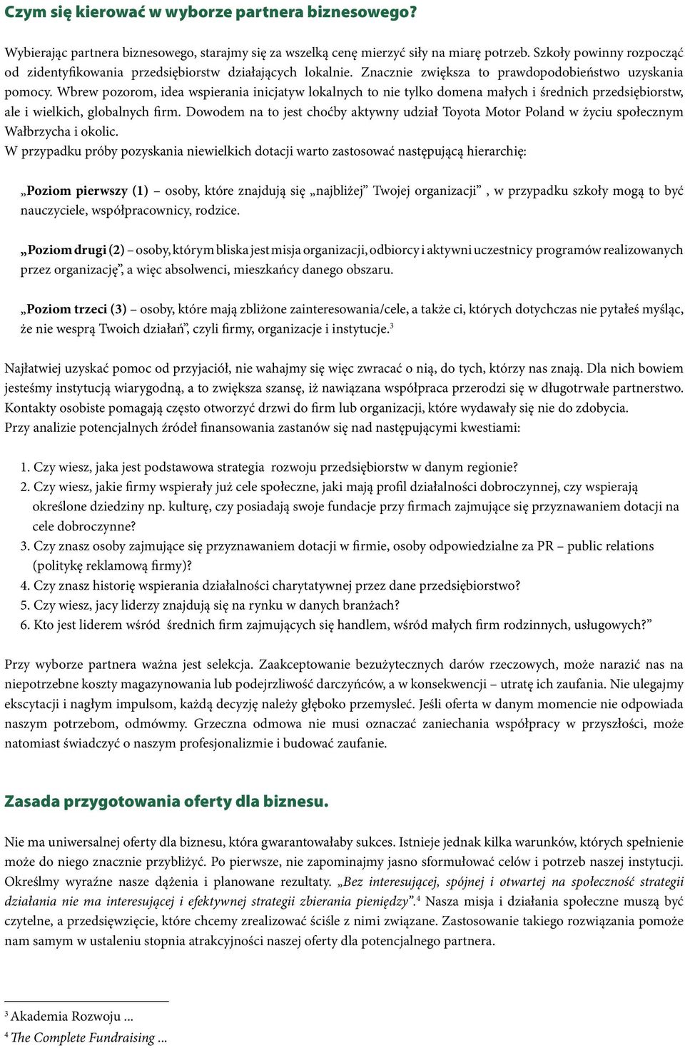 Wbrew pozorom, idea wspierania inicjatyw lokalnych to nie tylko domena małych i średnich przedsiębiorstw, ale i wielkich, globalnych firm.