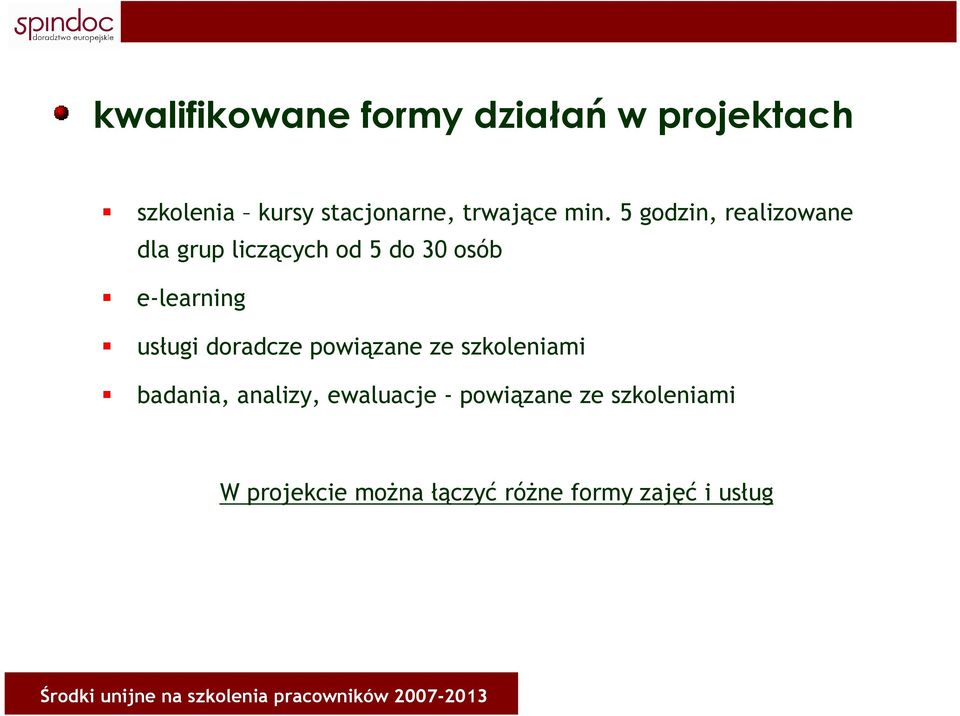 5 godzin, realizowane dla grup liczących od 5 do 30 osób e-learning usługi