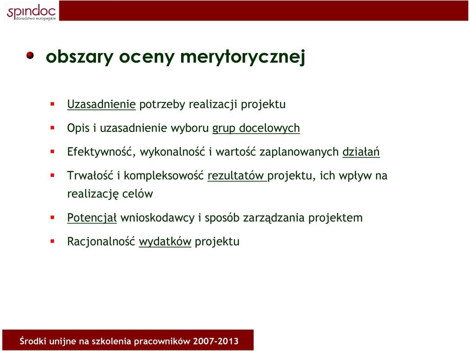 zaplanowanych działań Trwałość i kompleksowość rezultatów projektu, ich wpływ na