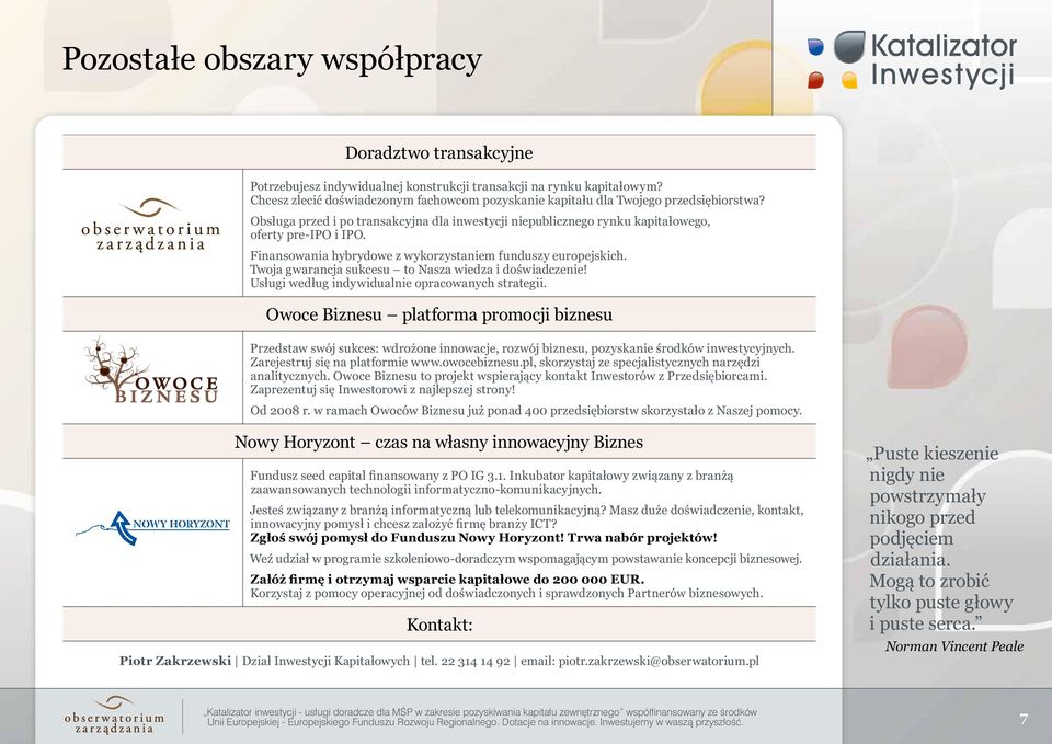 Finansowania hybrydowe z wykorzystaniem funduszy europejskich. Twoja gwarancja sukcesu to Nasza wiedza i doświadczenie! Usługi według indywidualnie opracowanych strategii.