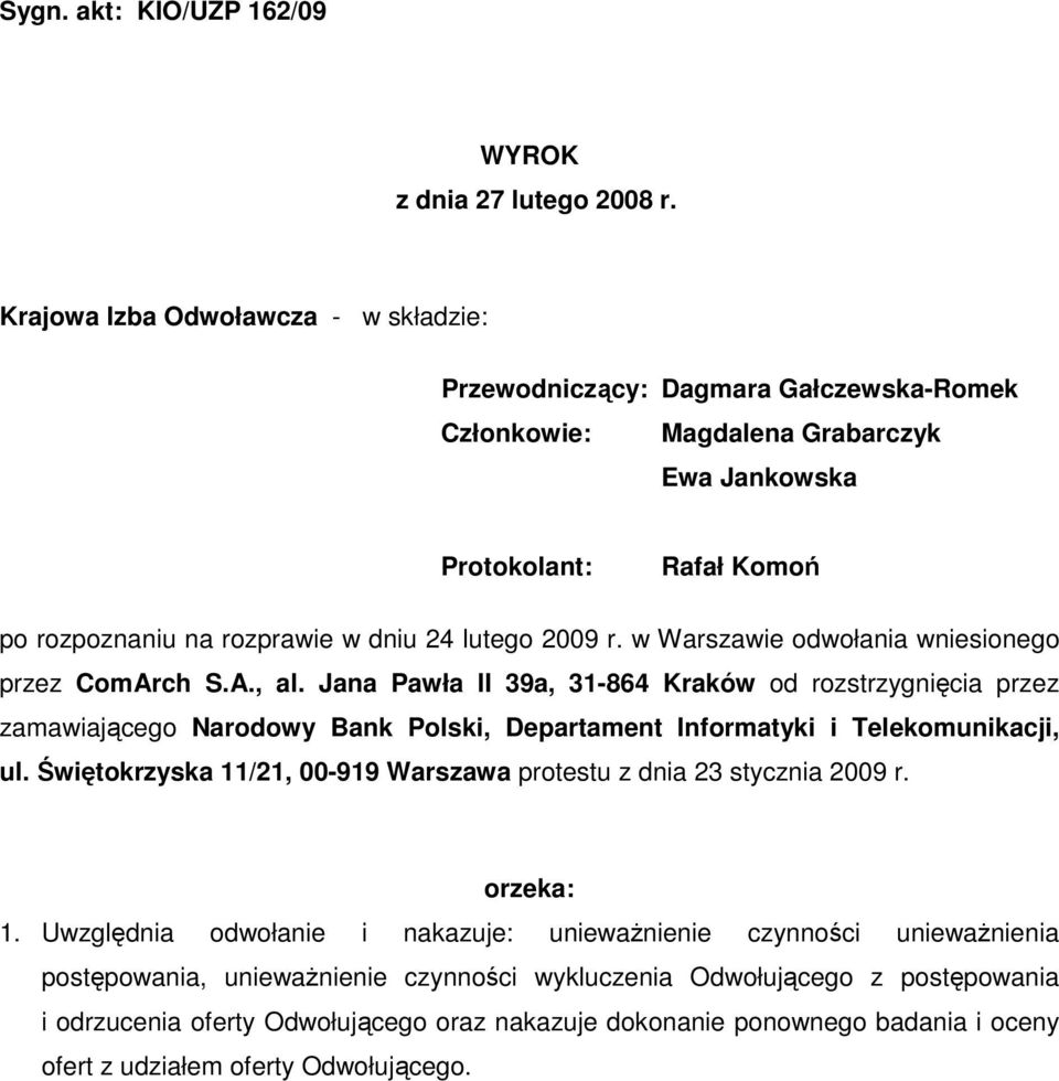 2009 r. w Warszawie odwołania wniesionego przez ComArch S.A., al.