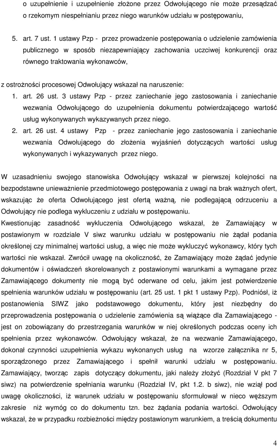 procesowej Odwołujący wskazał na naruszenie: 1. art. 26 ust.