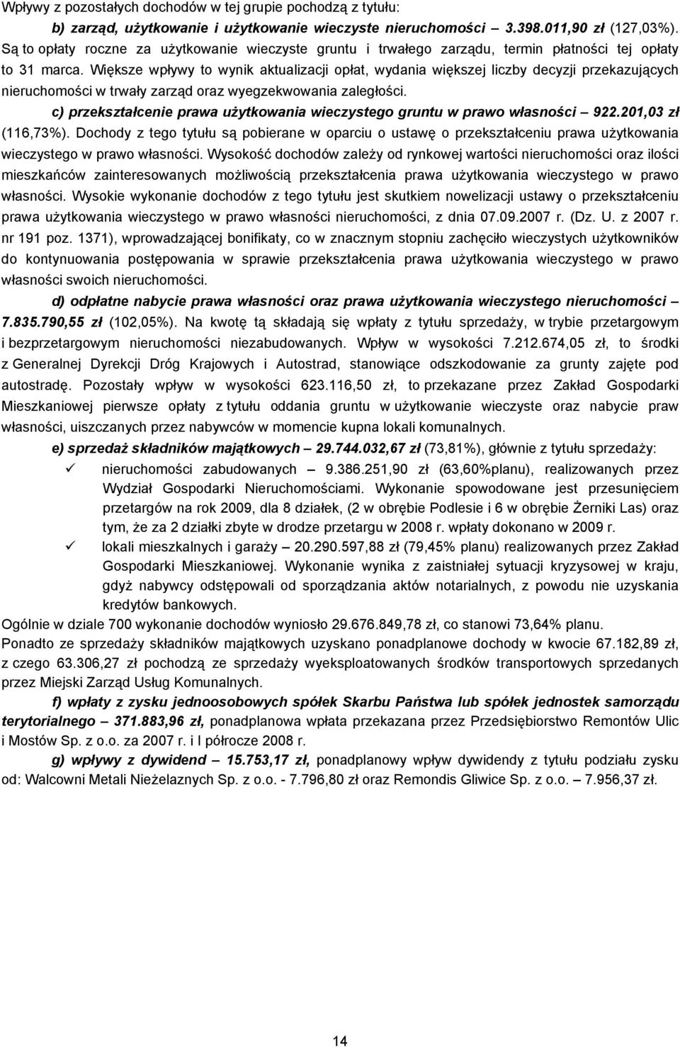 Większe wpływy to wynik aktualizacji opłat, wydania większej liczby decyzji przekazujących nieruchomości w trwały zarząd oraz wyegzekwowania zaległości.