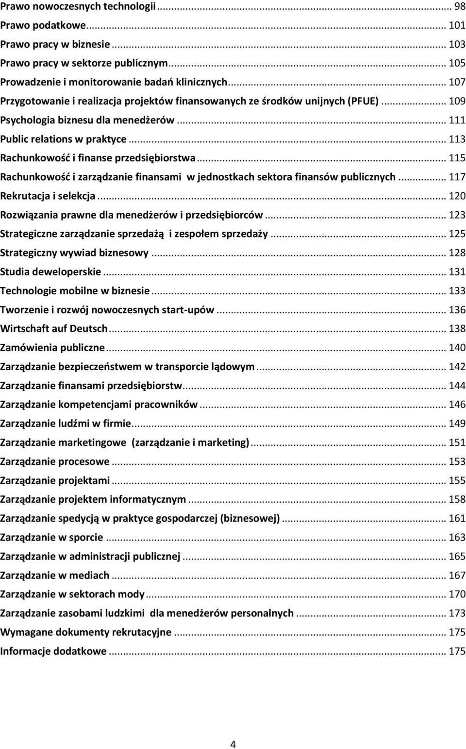 .. 113 Rachunkowość i finanse przedsiębiorstwa... 115 Rachunkowość i zarządzanie finansami w jednostkach sektora finansów publicznych... 117 Rekrutacja i selekcja.