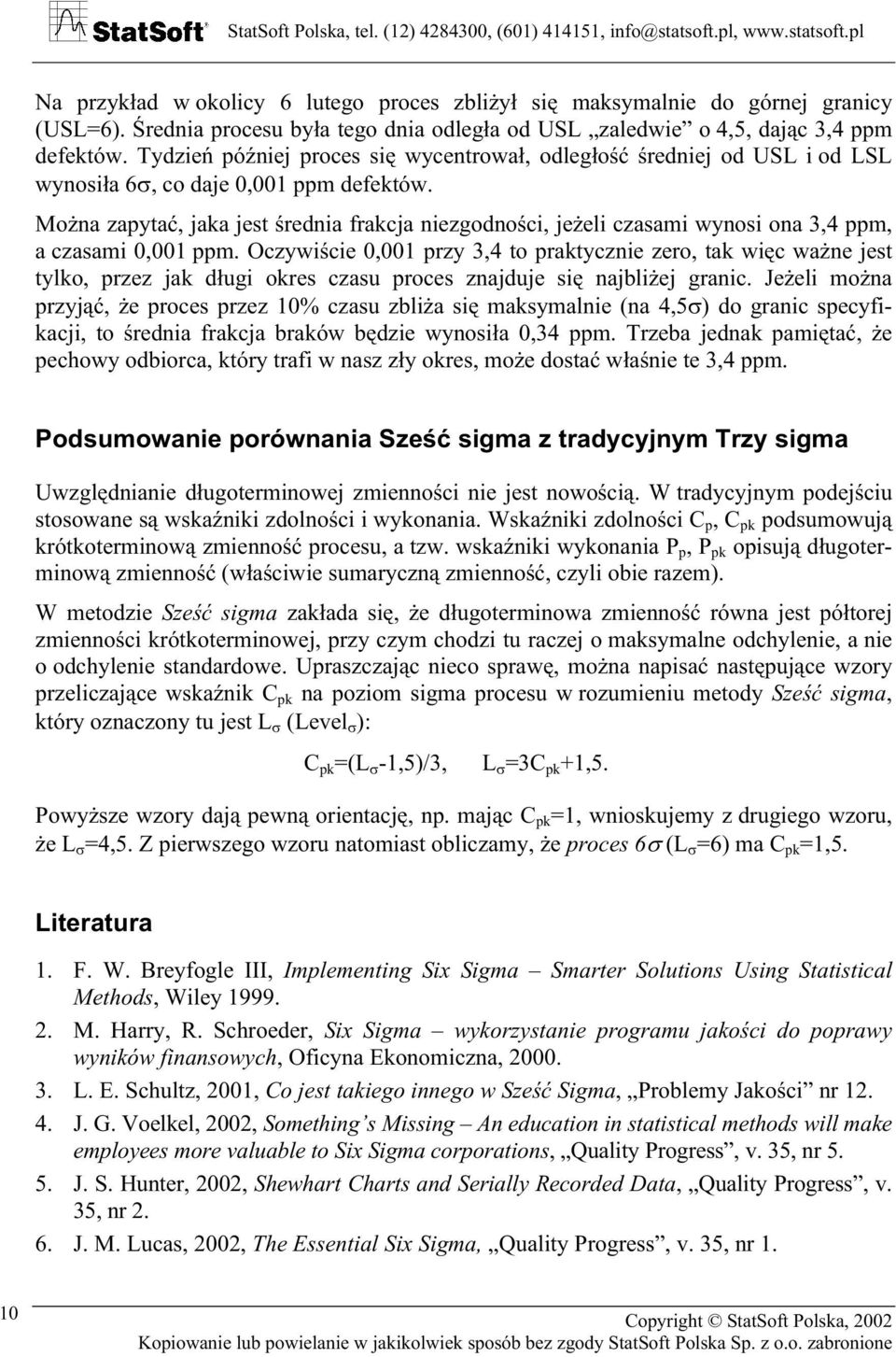 Można zapytać, jaka jest średnia frakcja niezgodności, jeżeli czasami wynosi ona 3,4 ppm, a czasami 0,001 ppm.