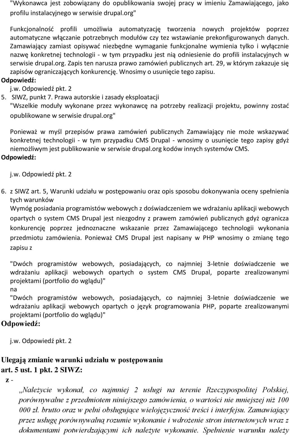 Zamawiający zamiast opisywad niezbędne wymaganie funkcjonalne wymienia tylko i wyłącznie nazwę konkretnej technologii - w tym przypadku jest nią odniesienie do profili instalacyjnych w serwisie