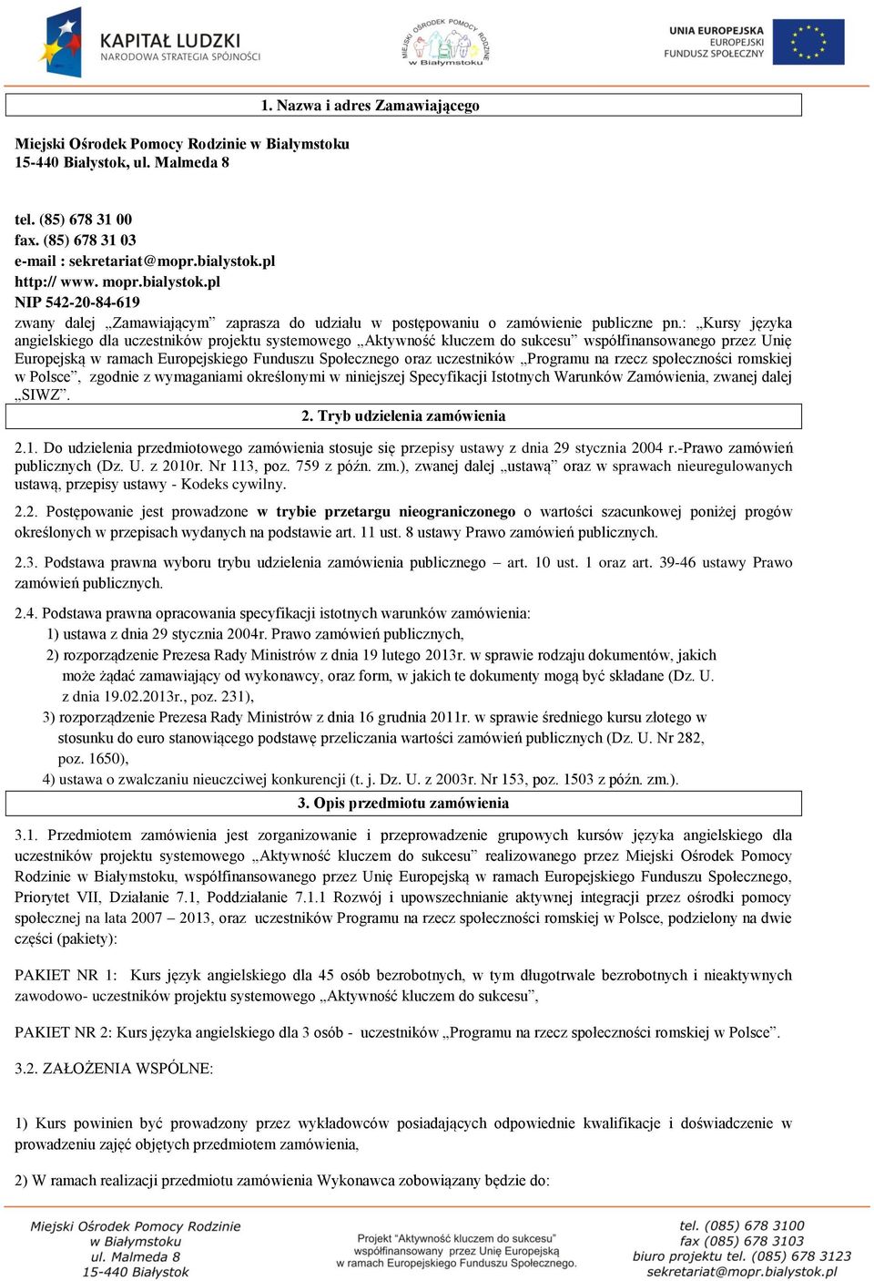 : Kursy języka angielskiego dla uczestników projektu systemowego Aktywność kluczem do sukcesu współfinansowanego przez Unię Europejską w ramach Europejskiego Funduszu Społecznego oraz uczestników