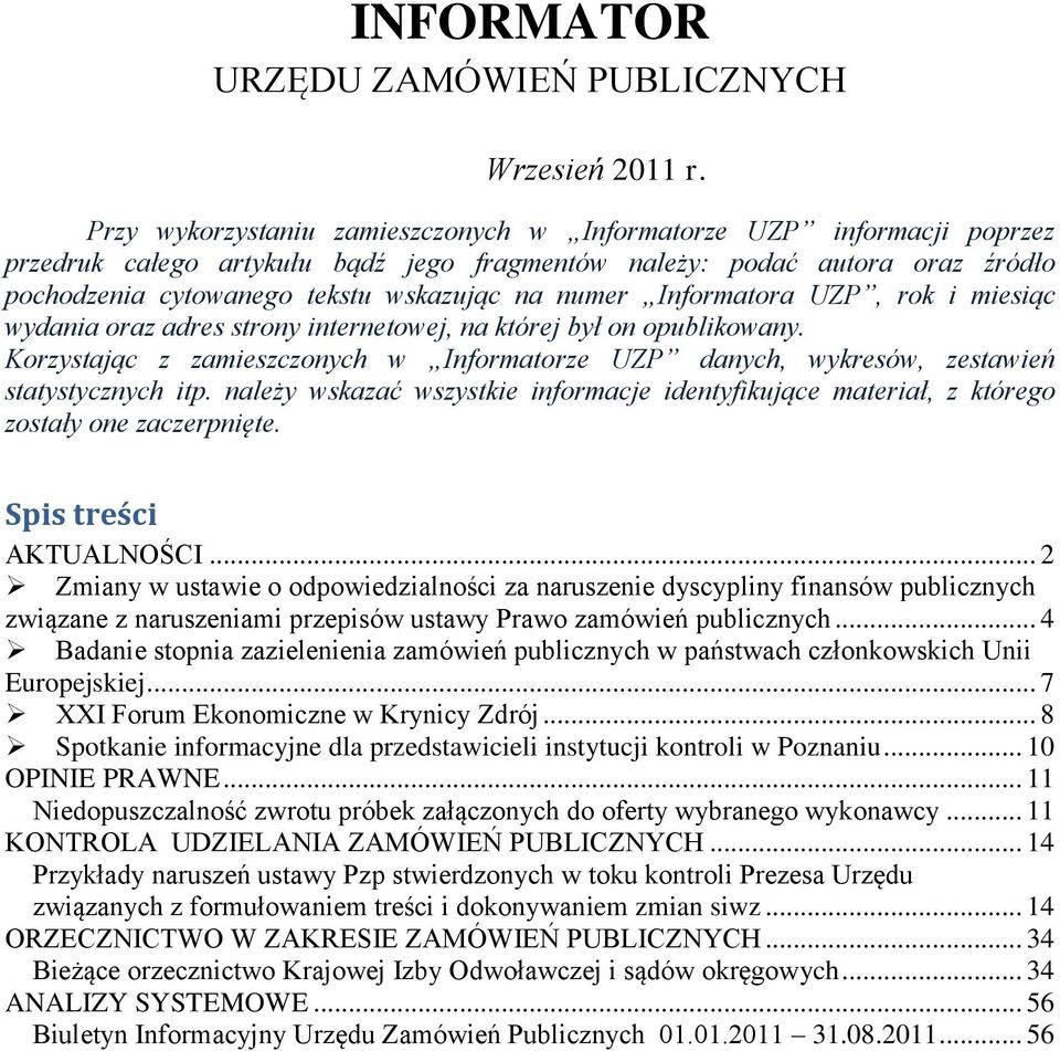 Informatora UZP, rok i miesiąc wydania oraz adres strony internetowej, na której był on opublikowany. Korzystając z zamieszczonych w Informatorze UZP danych, wykresów, zestawień statystycznych itp.