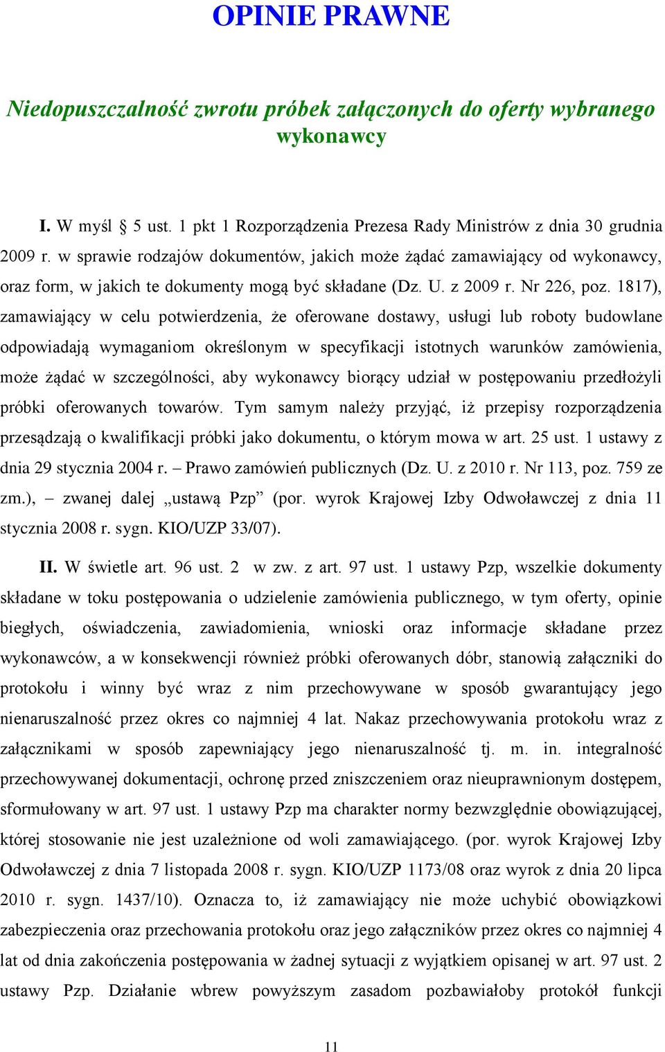 1817), zamawiający w celu potwierdzenia, że oferowane dostawy, usługi lub roboty budowlane odpowiadają wymaganiom określonym w specyfikacji istotnych warunków zamówienia, może żądać w szczególności,