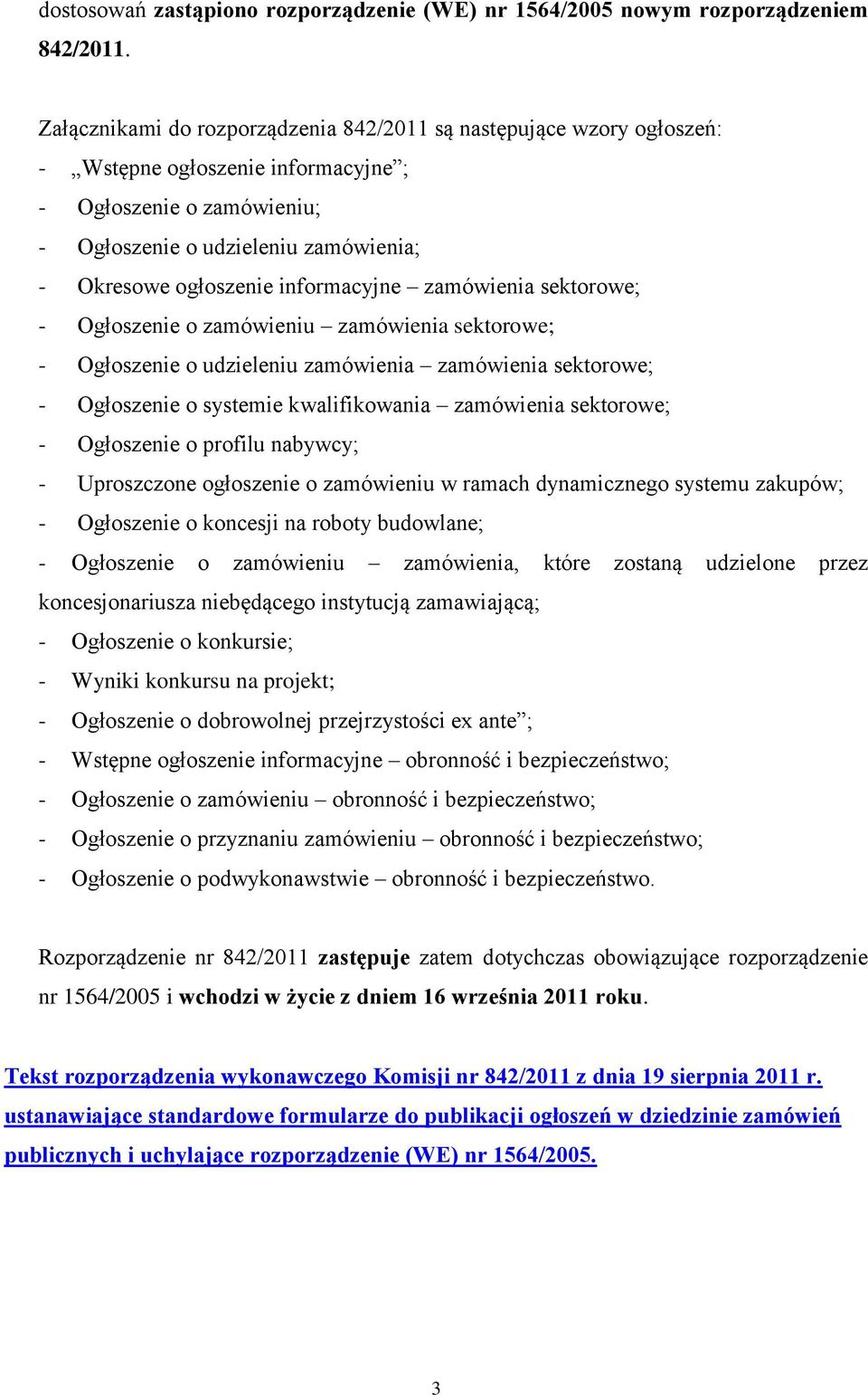 informacyjne zamówienia sektorowe; - Ogłoszenie o zamówieniu zamówienia sektorowe; - Ogłoszenie o udzieleniu zamówienia zamówienia sektorowe; - Ogłoszenie o systemie kwalifikowania zamówienia