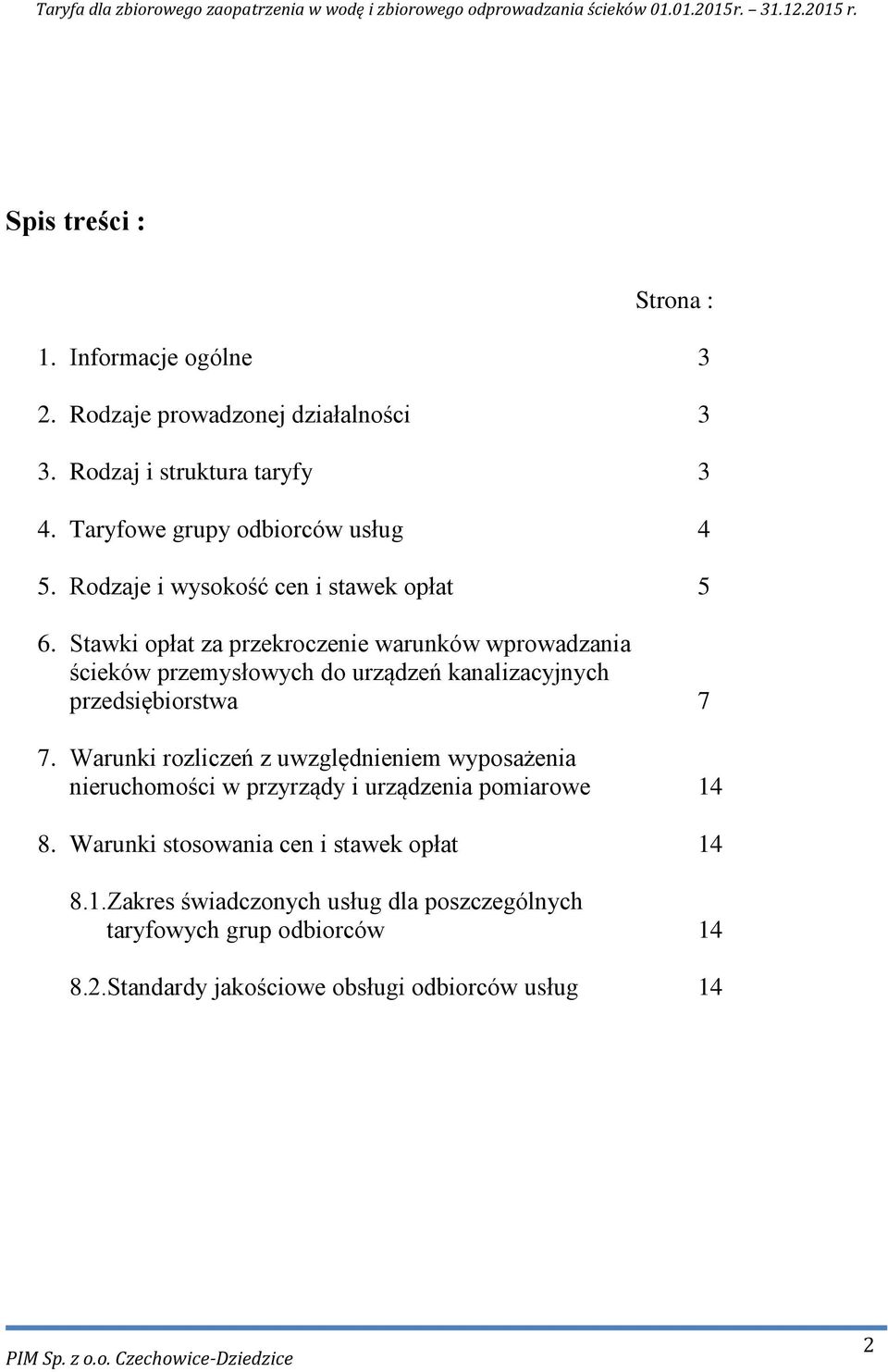 Stawki opłat za przekroczenie warunków wprowadzania ścieków przemysłowych do urządzeń kanalizacyjnych przedsiębiorstwa 7 7.