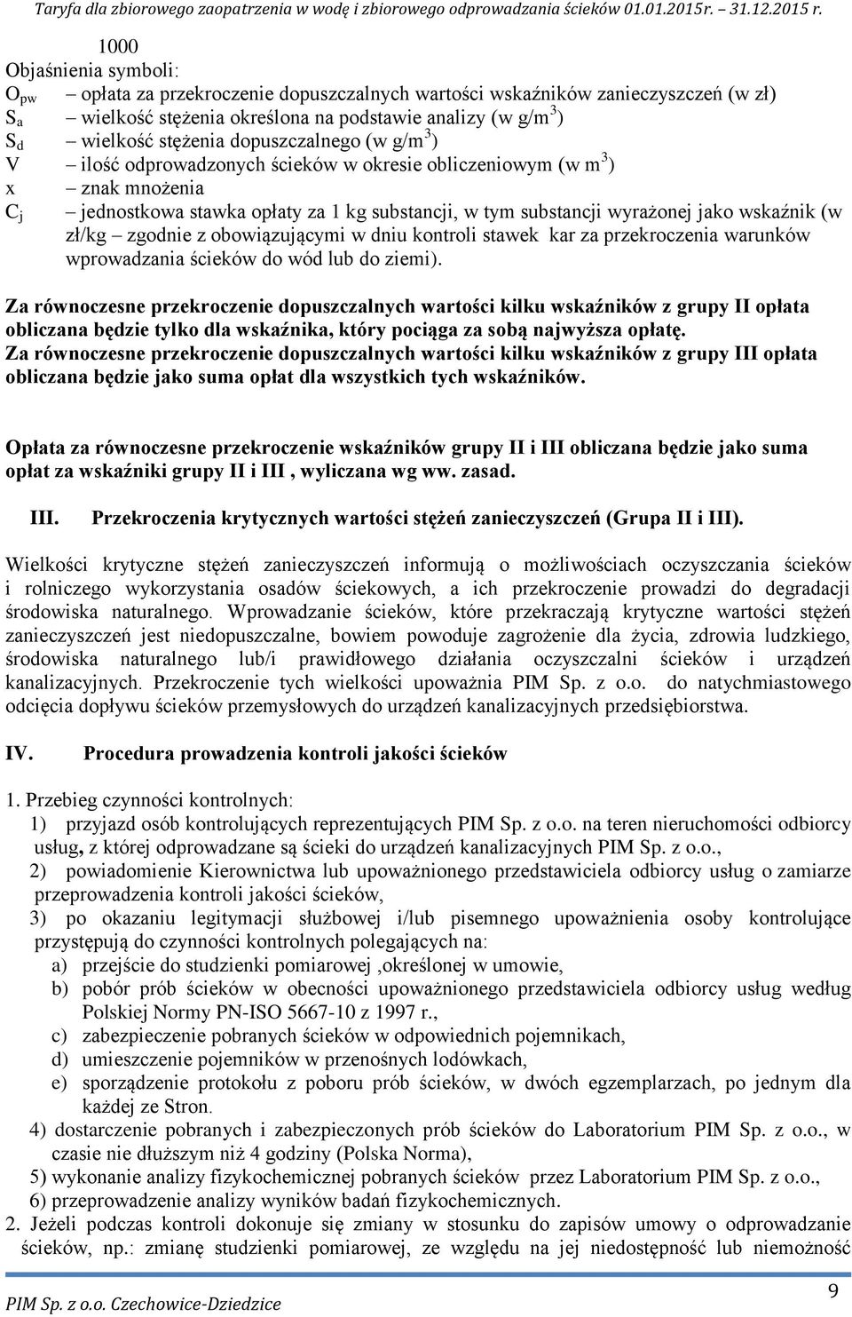 zł/kg zgodnie z obowiązującymi w dniu kontroli stawek kar za przekroczenia warunków wprowadzania ścieków do wód lub do ziemi).