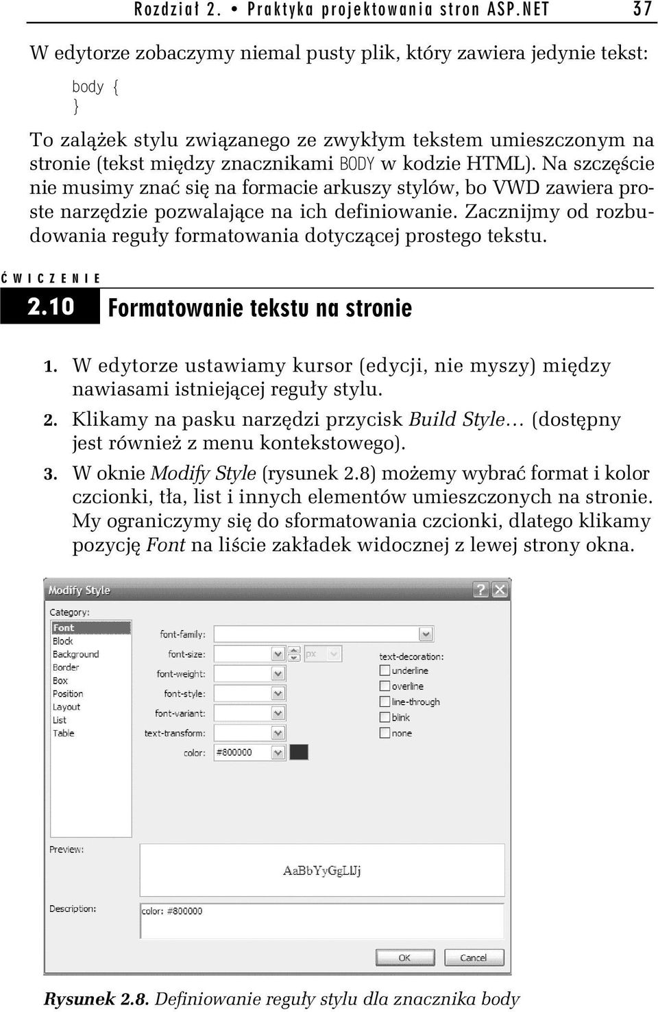 HTML). Na szcz cie nie musimy zna si na formacie arkuszy stylów, bo VWD zawiera proste narz dzie pozwalaj ce na ich definiowanie.