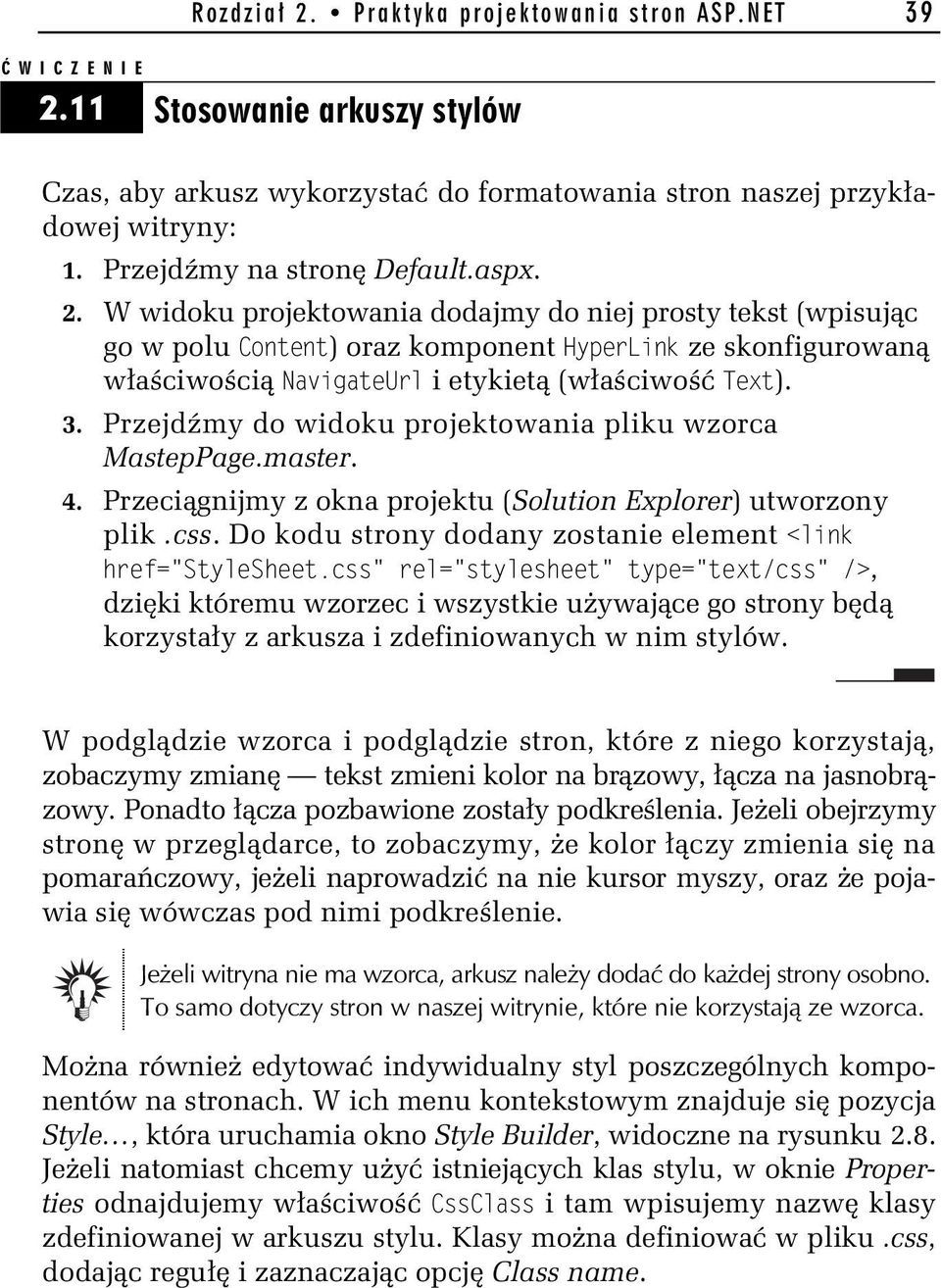 Przejd my do widoku projektowania pliku wzorca MastepPage.master. 4. Przeci gnijmy z okna projektu (Solution Explorer) utworzony plik.css.