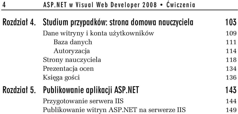 danych 111 Autoryzacja 114 Strony nauczyciela 118 Prezentacja ocen 134 Ksi ga go ci 136