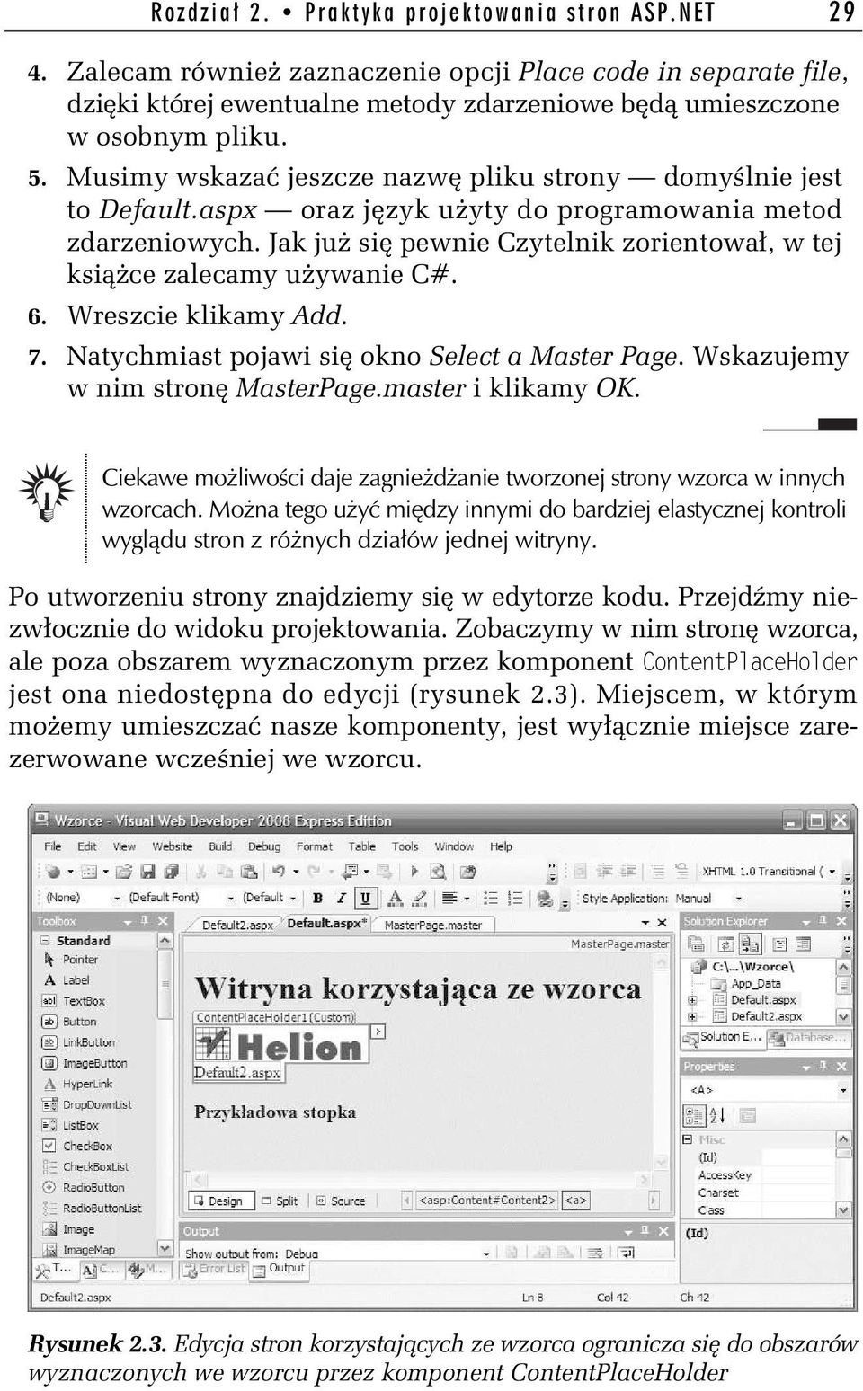 Musimy wskaza jeszcze nazw pliku strony domy lnie jest to Default.aspx oraz j zyk u yty do programowania metod zdarzeniowych. Jak ju si pewnie Czytelnik zorientowa, w tej ksi ce zalecamy u ywanie C#.