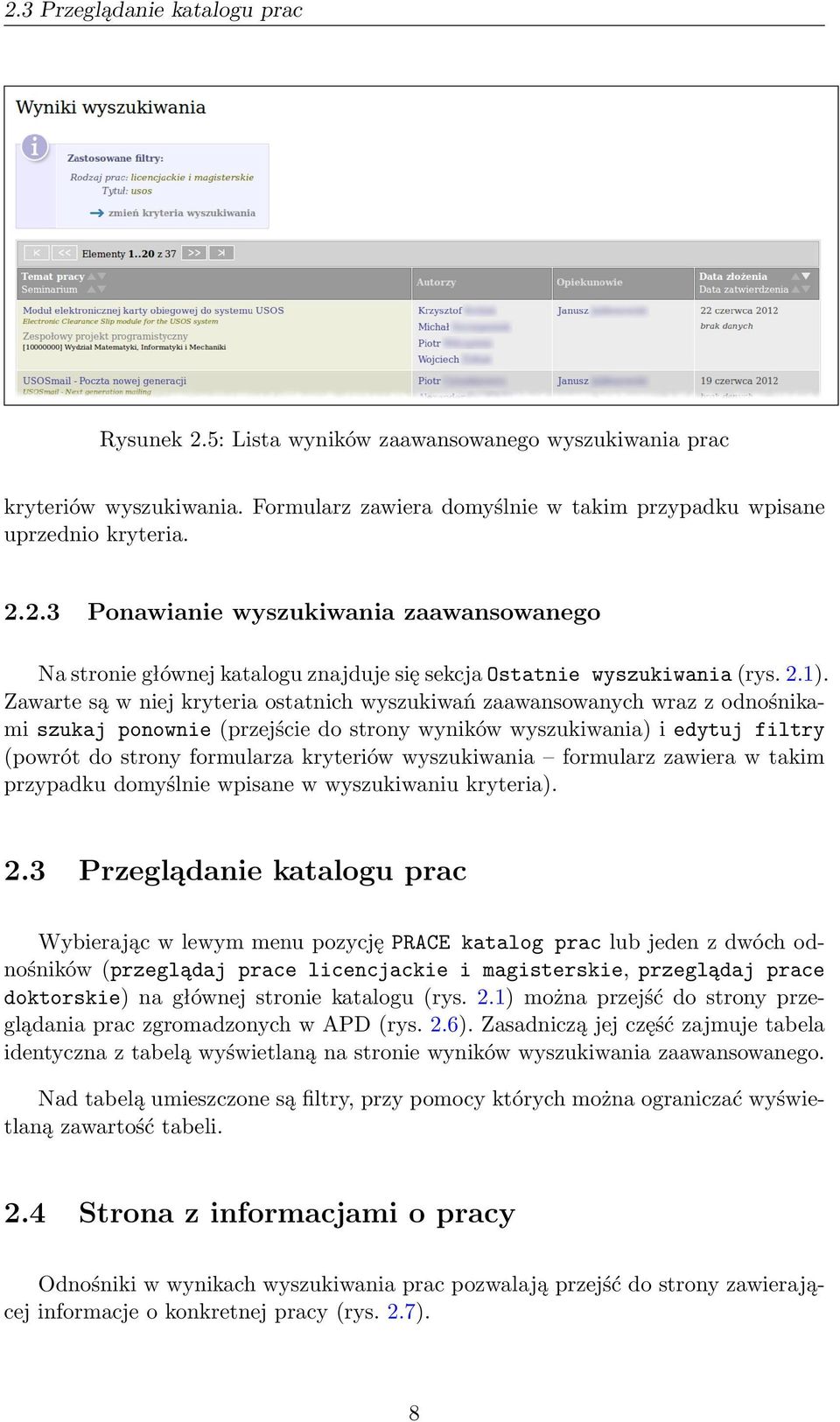 kryteriów wyszukiwania formularz zawiera w takim przypadku domyślnie wpisane w wyszukiwaniu kryteria). 2.