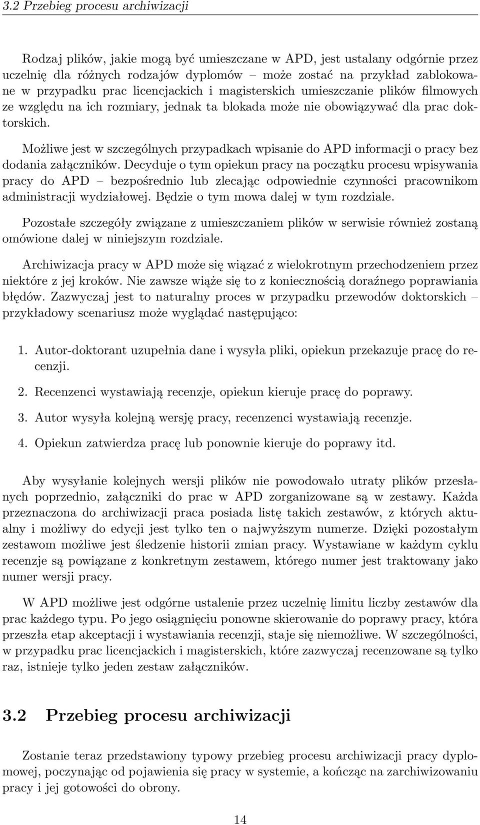 Możliwe jest w szczególnych przypadkach wpisanie do APD informacji o pracy bez dodania załączników.