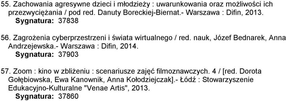 nauk, Józef Bednarek, Anna Andrzejewska.- Warszawa : Difin, 2014. Sygnatura: 37903 57.