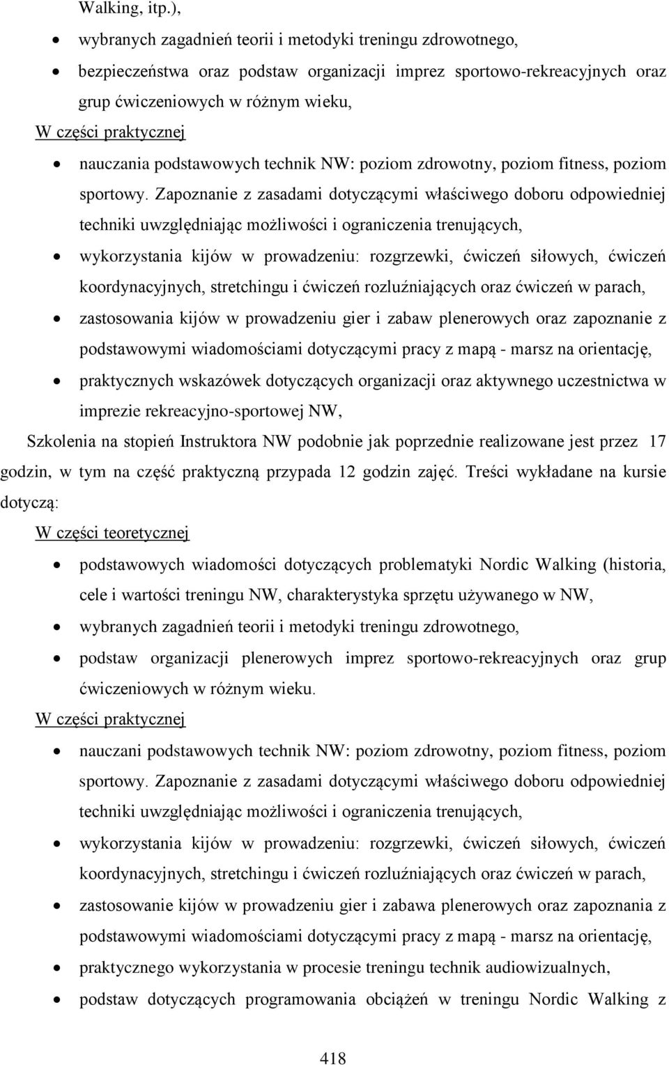 nauczania podstawowych technik NW: poziom zdrowotny, poziom fitness, poziom sportowy.