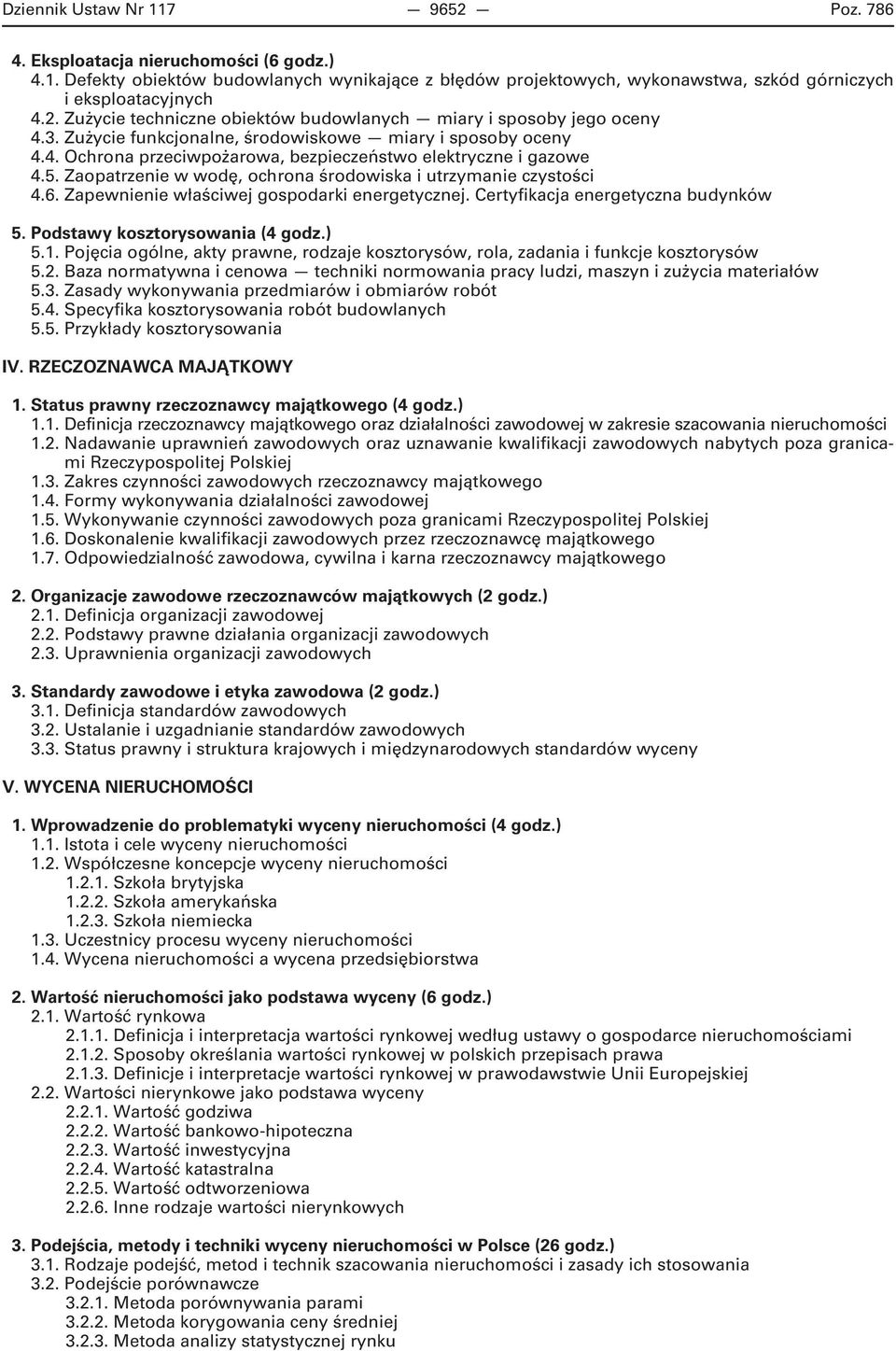 Zapewnienie właściwej gospodarki energetycznej. Certyfikacja energetyczna budynków 5. Podstawy kosztorysowania (4 godz.) 5.1.