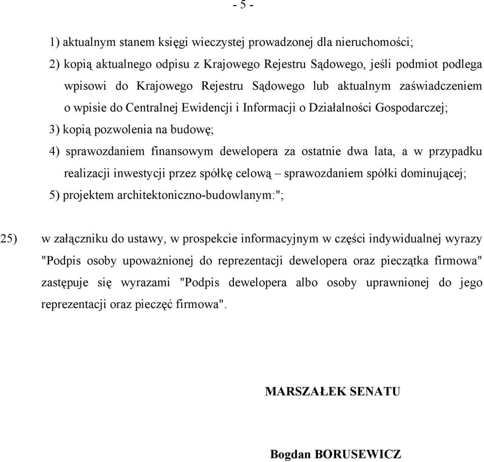 przypadku realizacji inwestycji przez spółkę celową sprawozdaniem spółki dominującej; 5) projektem architektoniczno-budowlanym:"; 25) w załączniku do ustawy, w prospekcie informacyjnym w części